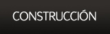 CONSTRUCCI&Oacute;N
